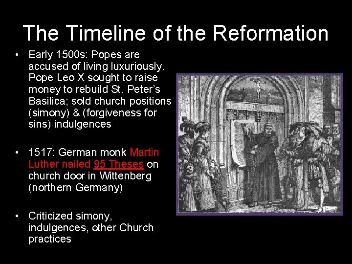 The Timeline of the Reformation • Early 1500 s: Popes are accused of living