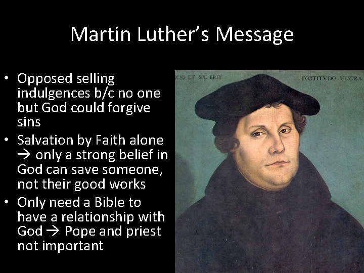 Martin Luther’s Message • Opposed selling indulgences b/c no one but God could forgive