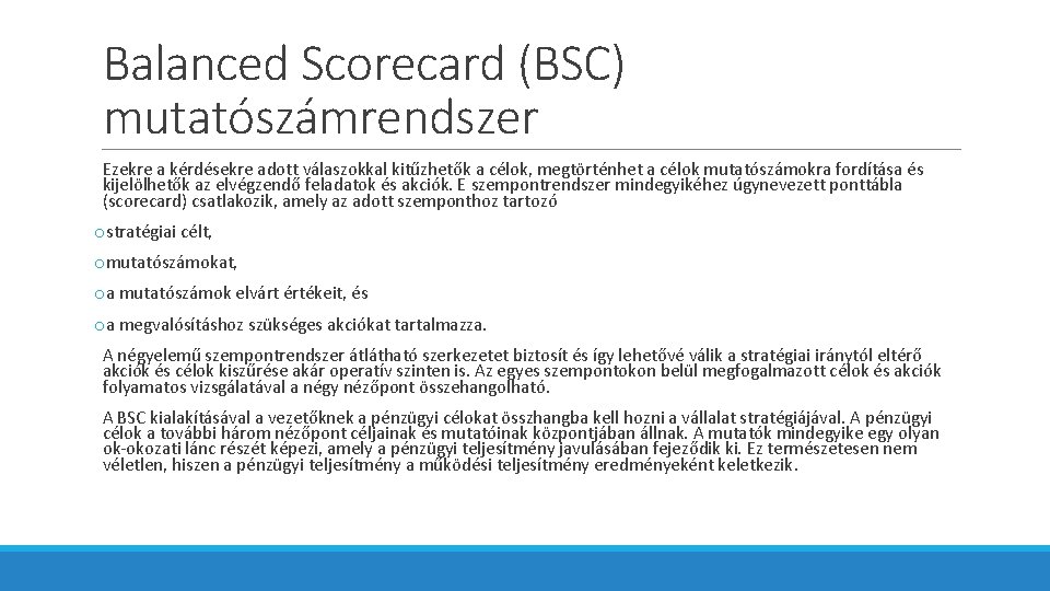 Balanced Scorecard (BSC) mutatószámrendszer Ezekre a kérdésekre adott válaszokkal kitűzhetők a célok, megtörténhet a