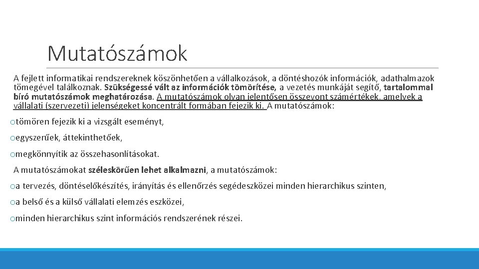 Mutatószámok A fejlett informatikai rendszereknek köszönhetően a vállalkozások, a döntéshozók információk, adathalmazok tömegével találkoznak.