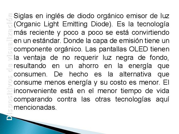 Dispositivos de visualización Siglas en inglés de diodo orgánico emisor de luz (Organic Light