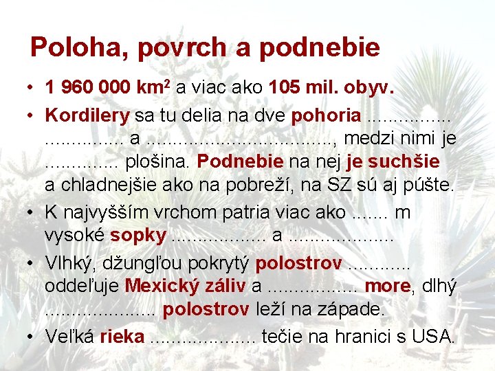 Poloha, povrch a podnebie • 1 960 000 km 2 a viac ako 105 Poloha, povrch a podnebie • 1 960 000 km 2 a viac ako 105