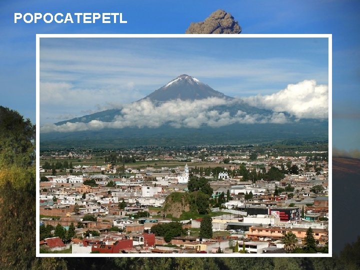 POPOCATEPETL POPOCATEPETL