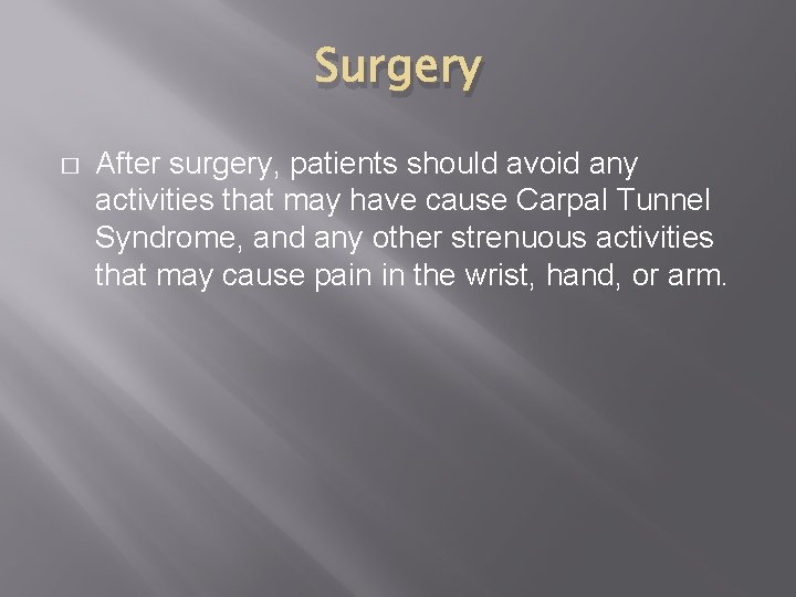 Surgery � After surgery, patients should avoid any activities that may have cause Carpal