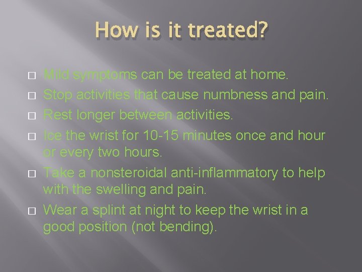 How is it treated? � � � Mild symptoms can be treated at home.