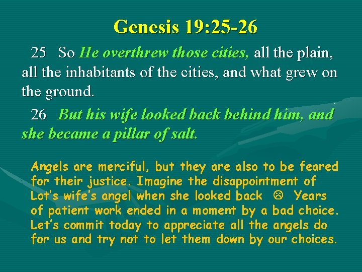 Genesis 19: 25 -26 25 So He overthrew those cities, all the plain, all