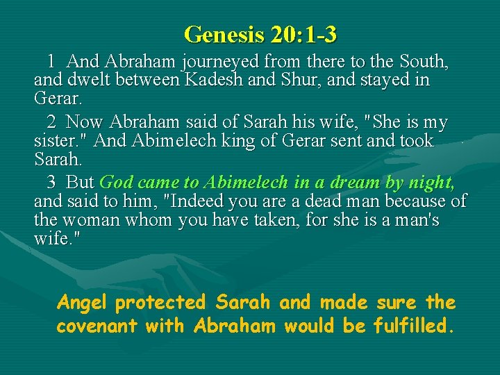 Genesis 20: 1 -3 1 And Abraham journeyed from there to the South, and