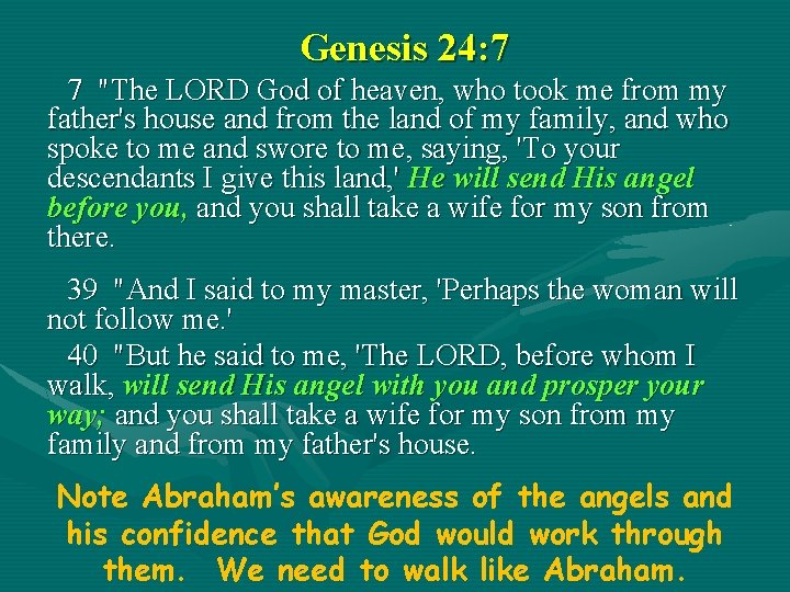 Genesis 24: 7 7 "The LORD God of heaven, who took me from my