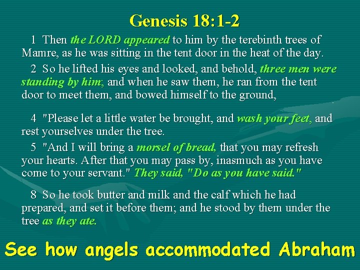 Genesis 18: 1 -2 1 Then the LORD appeared to him by the terebinth