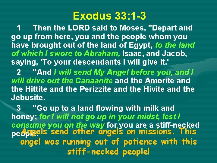 Exodus 33: 1 -3 1 Then the LORD said to Moses, "Depart and go