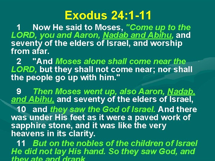 Exodus 24: 1 -11 1 Now He said to Moses, "Come up to the