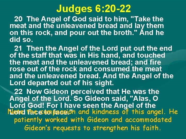 Judges 6: 20 -22 20 The Angel of God said to him, "Take the