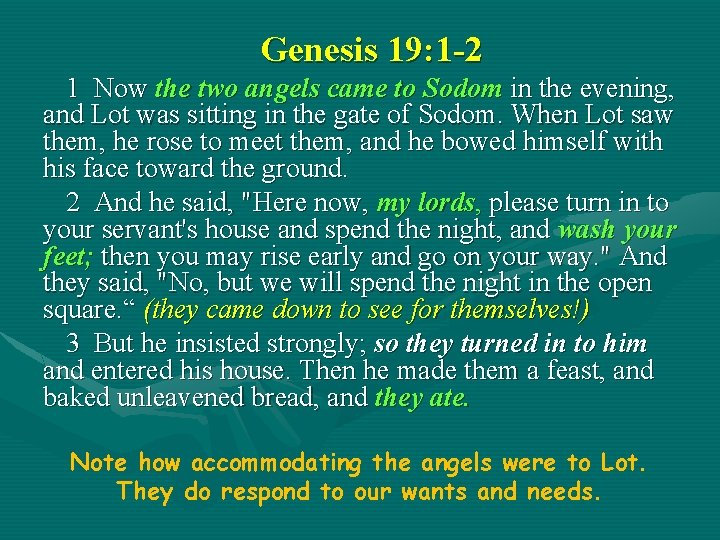 Genesis 19: 1 -2 1 Now the two angels came to Sodom in the