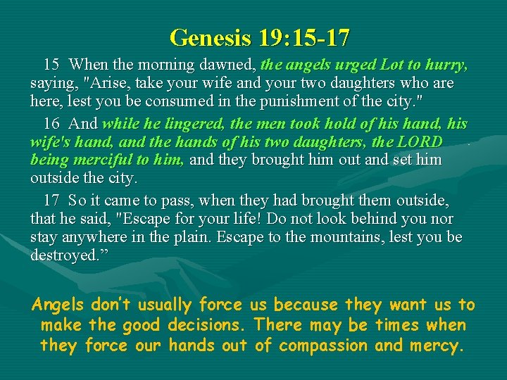 Genesis 19: 15 -17 15 When the morning dawned, the angels urged Lot to