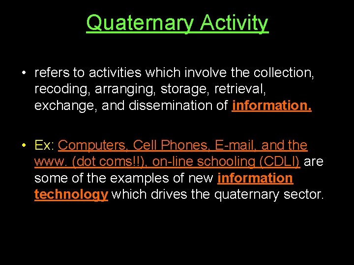 Quaternary Activity • refers to activities which involve the collection, recoding, arranging, storage, retrieval,