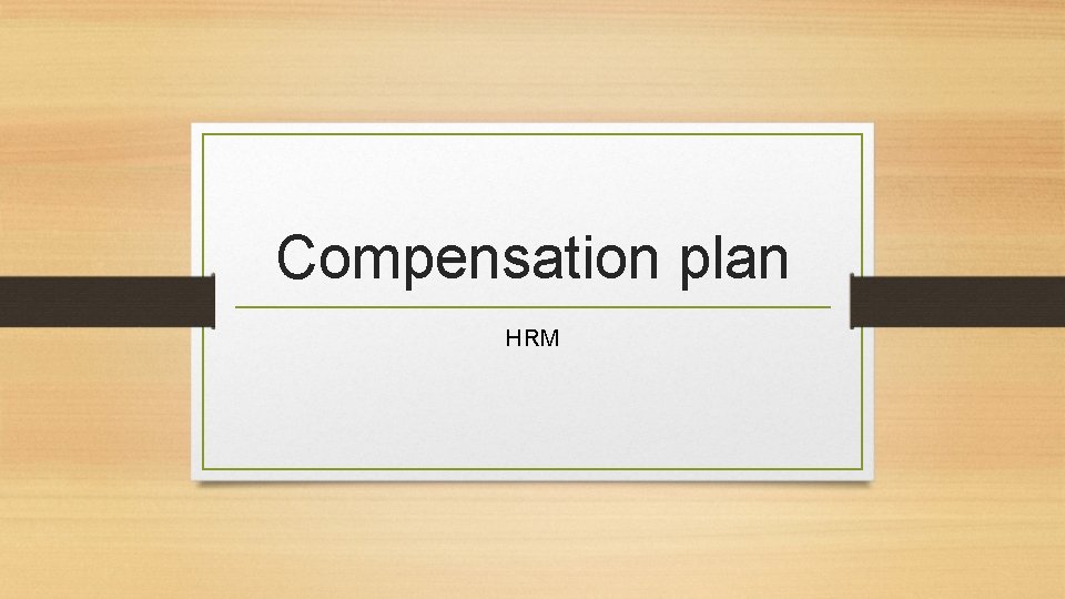 Compensation plan HRM 