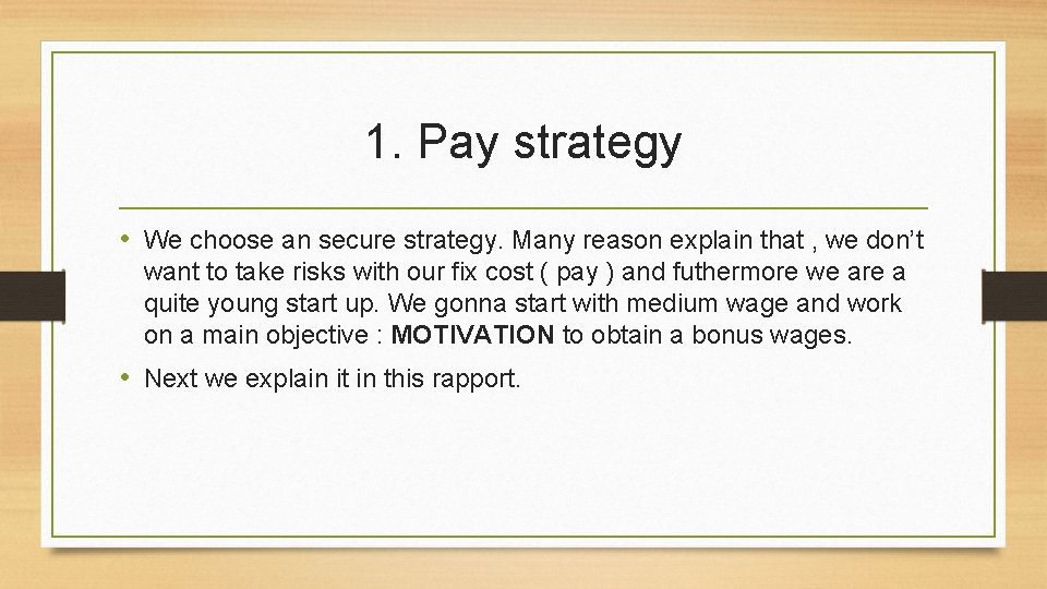 1. Pay strategy • We choose an secure strategy. Many reason explain that ,