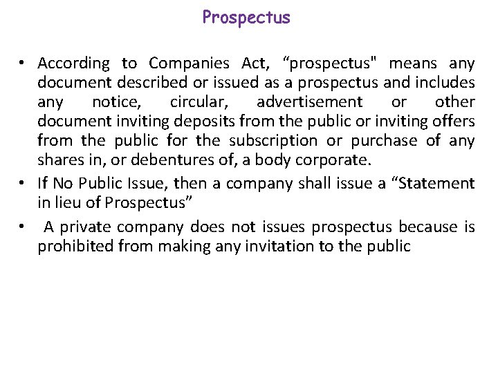 Prospectus • According to Companies Act, “prospectus" means any document described or issued as