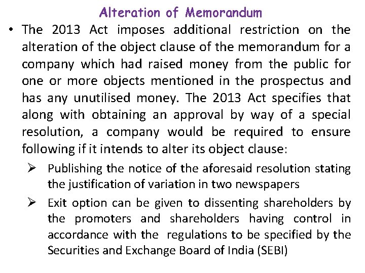 Alteration of Memorandum • The 2013 Act imposes additional restriction on the alteration of
