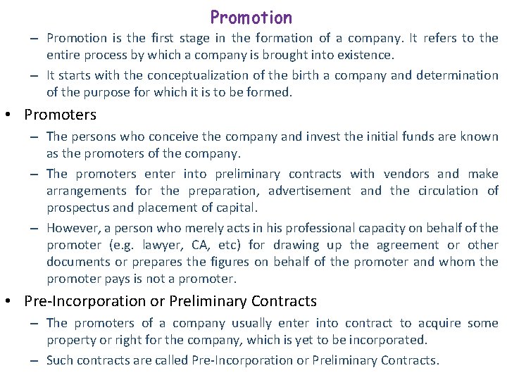Promotion – Promotion is the first stage in the formation of a company. It