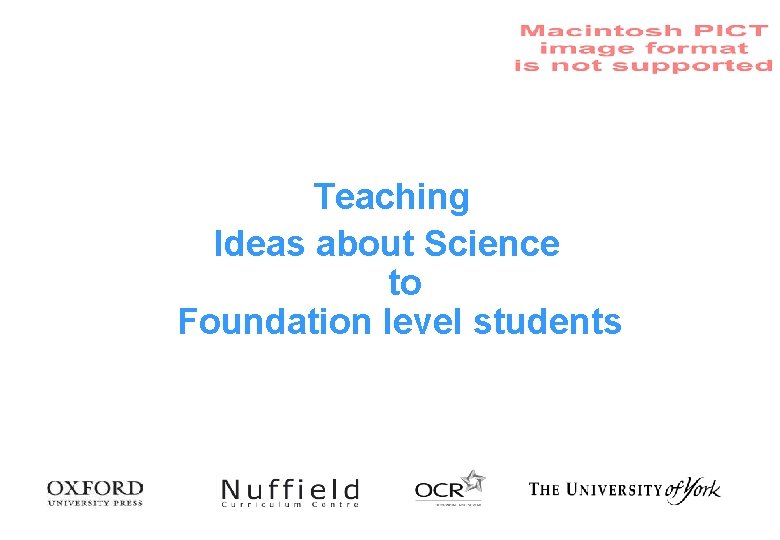 Teaching Ideas about Science to Foundation level students 