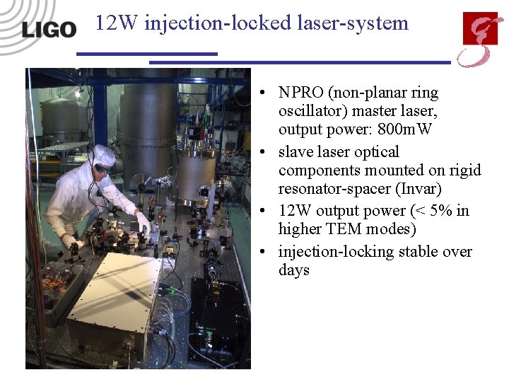 12 W injection-locked laser-system • NPRO (non-planar ring oscillator) master laser, output power: 800