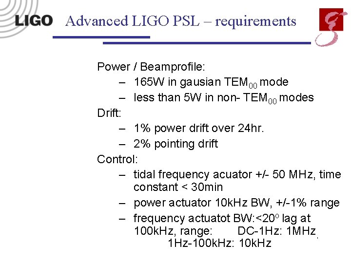 Advanced LIGO PSL – requirements Power / Beamprofile: – 165 W in gausian TEM