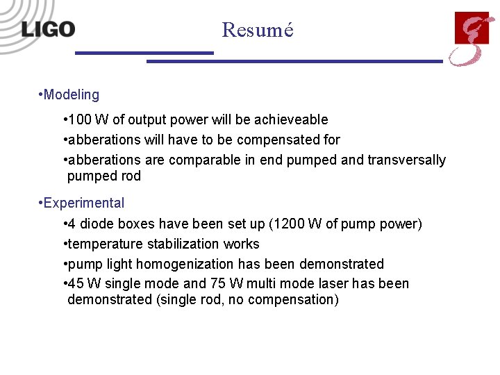 Resumé • Modeling • 100 W of output power will be achieveable • abberations