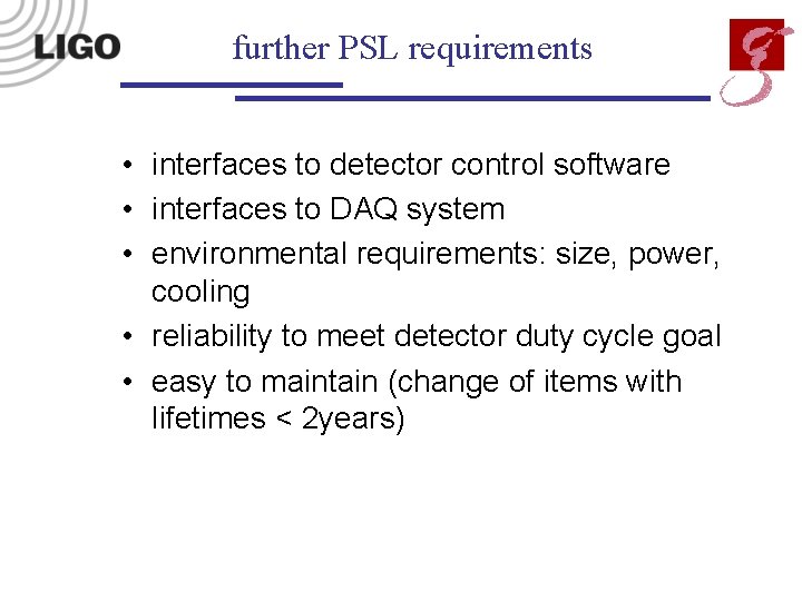 further PSL requirements • interfaces to detector control software • interfaces to DAQ system