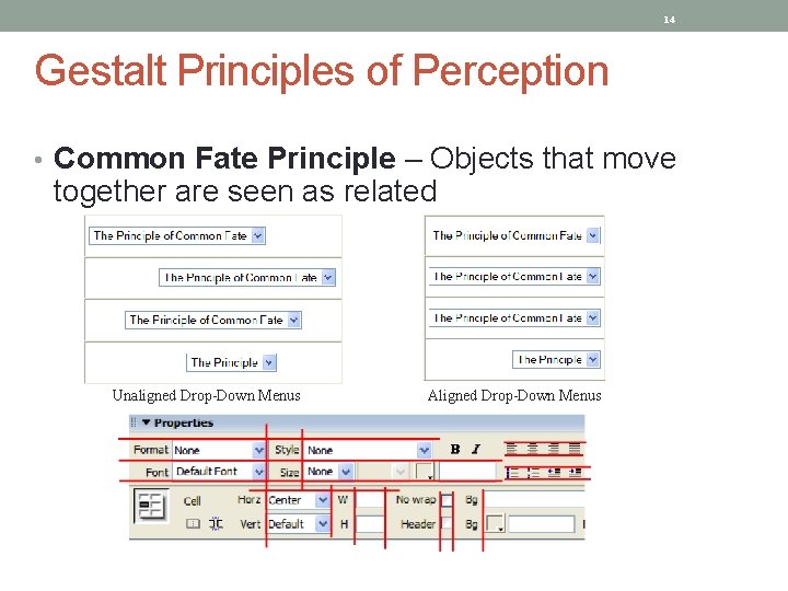 14 Gestalt Principles of Perception • Common Fate Principle – Objects that move together