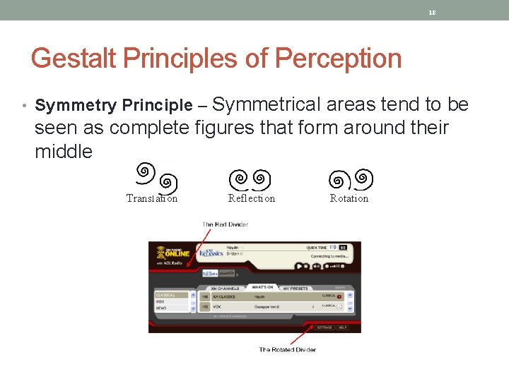 18 Gestalt Principles of Perception Symmetrical areas tend to be seen as complete figures