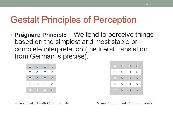 20 Gestalt Principles of Perception – We tend to perceive things based on the