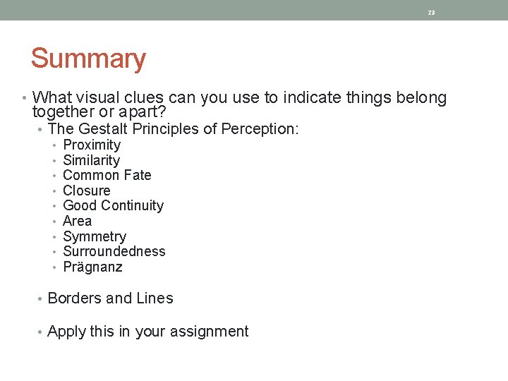 23 Summary • What visual clues can you use to indicate things belong together