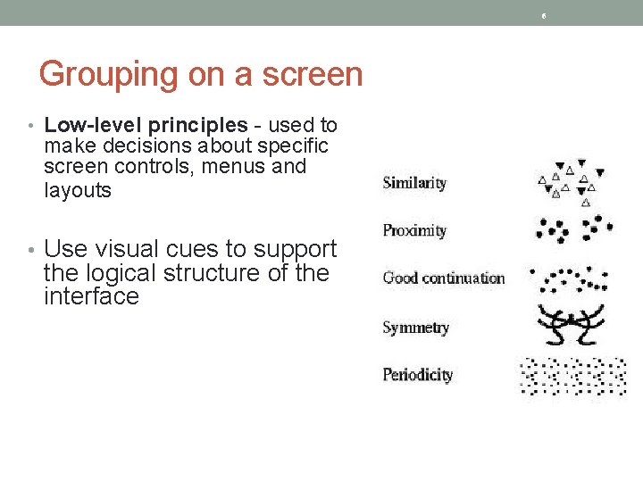 6 Grouping on a screen • Low-level principles - used to make decisions about