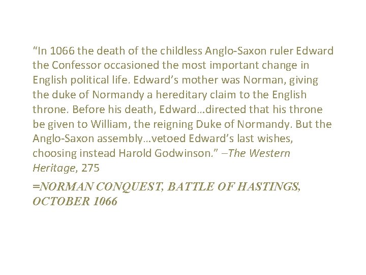 “In 1066 the death of the childless Anglo-Saxon ruler Edward the Confessor occasioned the “In 1066 the death of the childless Anglo-Saxon ruler Edward the Confessor occasioned the