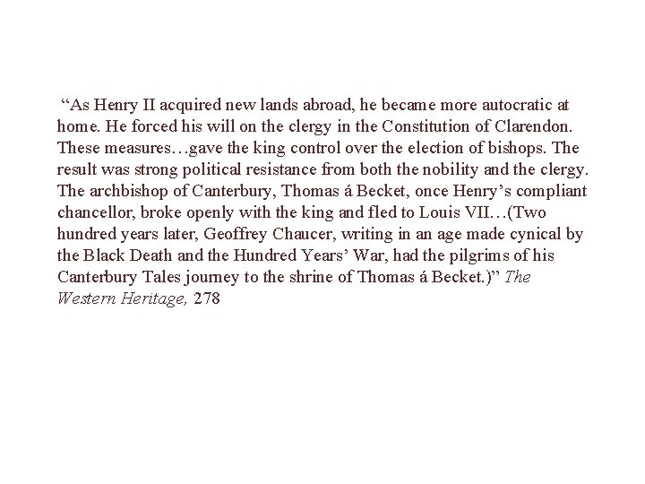 “As Henry II acquired new lands abroad, he became more autocratic at home. He “As Henry II acquired new lands abroad, he became more autocratic at home. He