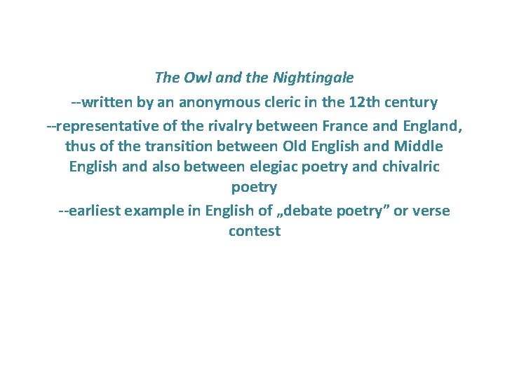 The Owl and the Nightingale --written by an anonymous cleric in the 12 th The Owl and the Nightingale --written by an anonymous cleric in the 12 th