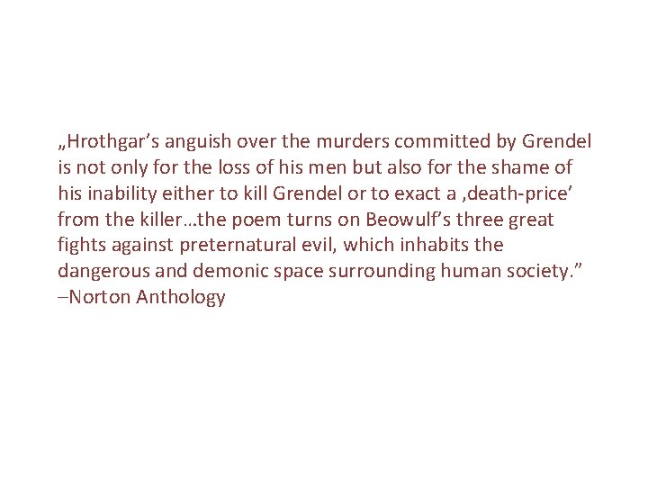 „Hrothgar’s anguish over the murders committed by Grendel is not only for the loss „Hrothgar’s anguish over the murders committed by Grendel is not only for the loss