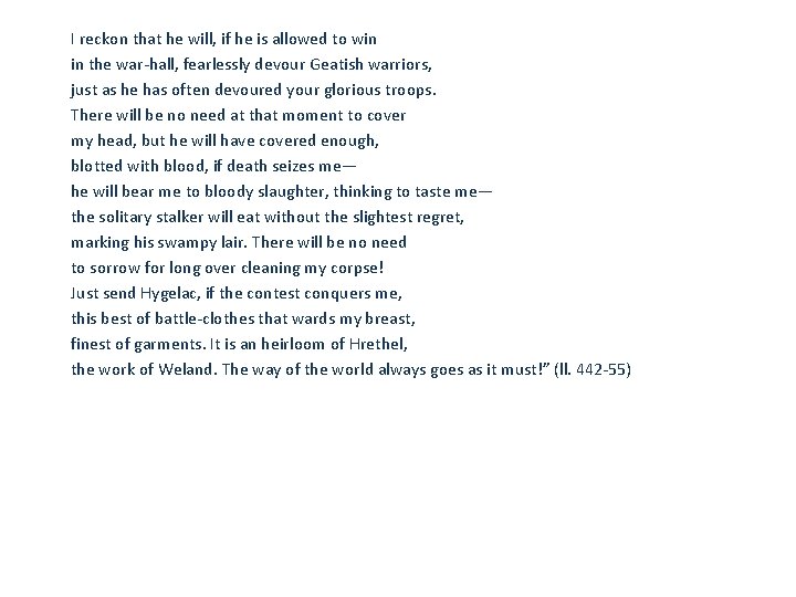 I reckon that he will, if he is allowed to win in the war-hall, I reckon that he will, if he is allowed to win in the war-hall,