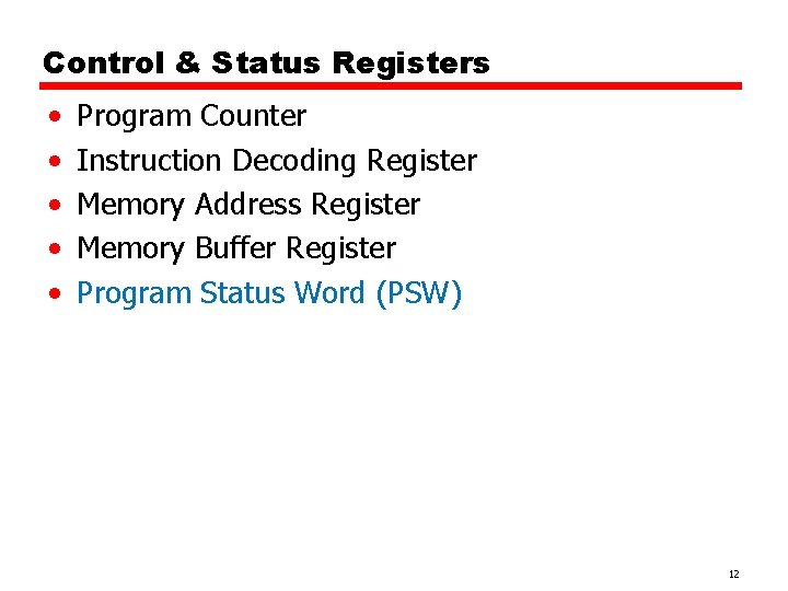 Control & Status Registers • • • Program Counter Instruction Decoding Register Memory Address