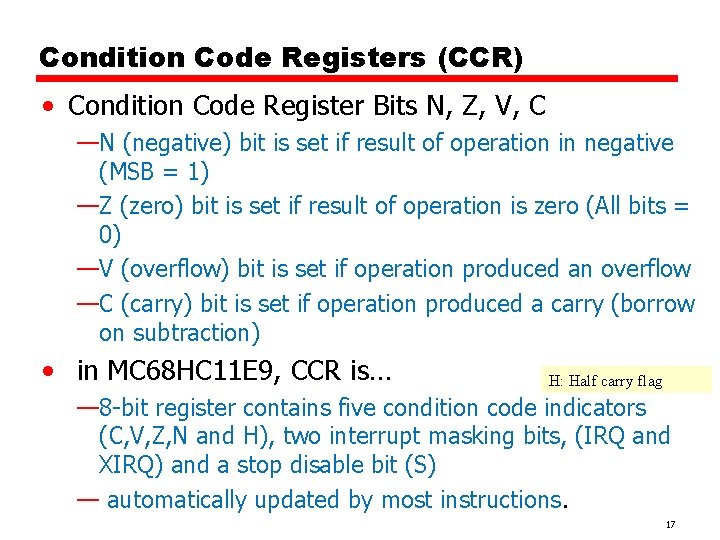 Condition Code Registers (CCR) • Condition Code Register Bits N, Z, V, C —N