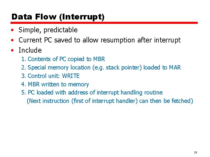Data Flow (Interrupt) • Simple, predictable • Current PC saved to allow resumption after