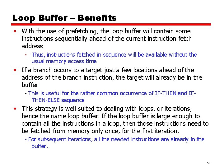 Loop Buffer – Benefits § With the use of prefetching, the loop buffer will