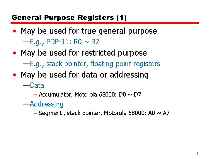 General Purpose Registers (1) • May be used for true general purpose —E. g.