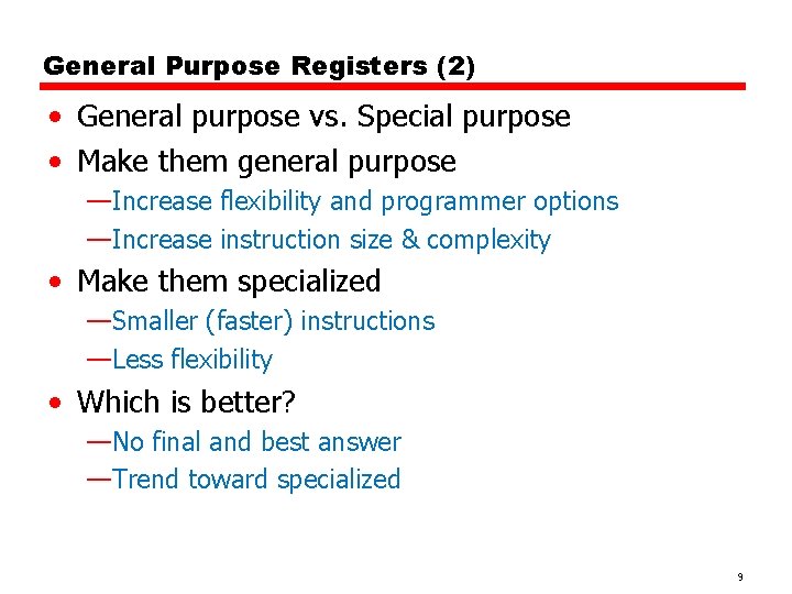 General Purpose Registers (2) • General purpose vs. Special purpose • Make them general