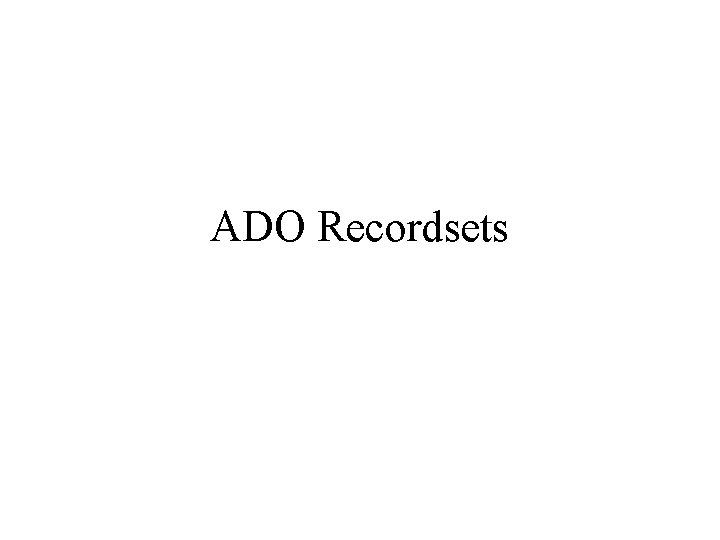 ADO Recordsets 