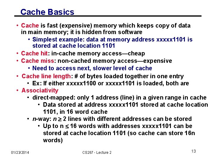 Cache Basics • Cache is fast (expensive) memory which keeps copy of data in