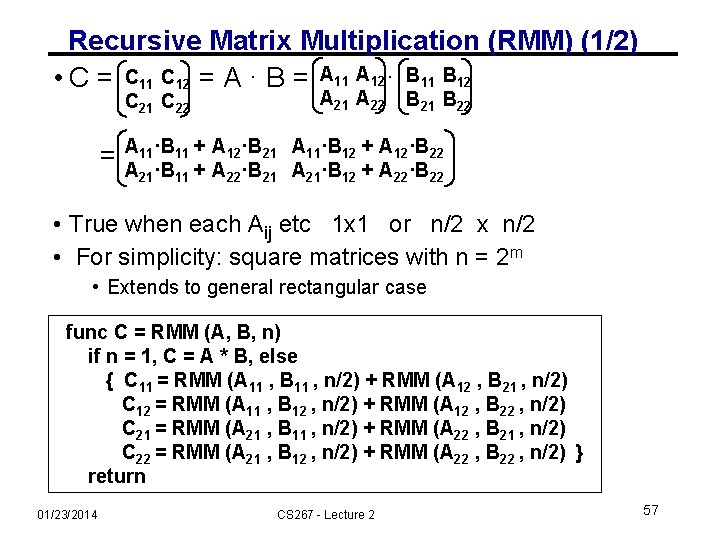 Recursive Matrix Multiplication (RMM) (1/2) • C = C 11 C 12 = A