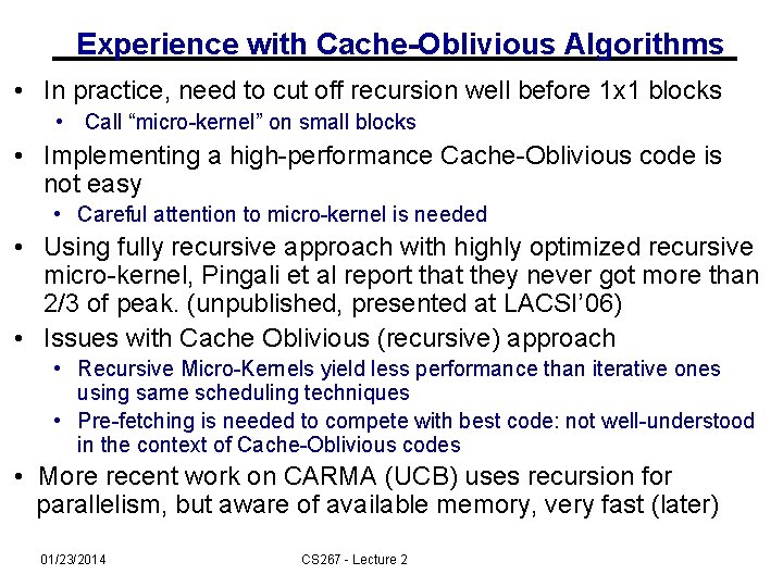 Experience with Cache-Oblivious Algorithms • In practice, need to cut off recursion well before