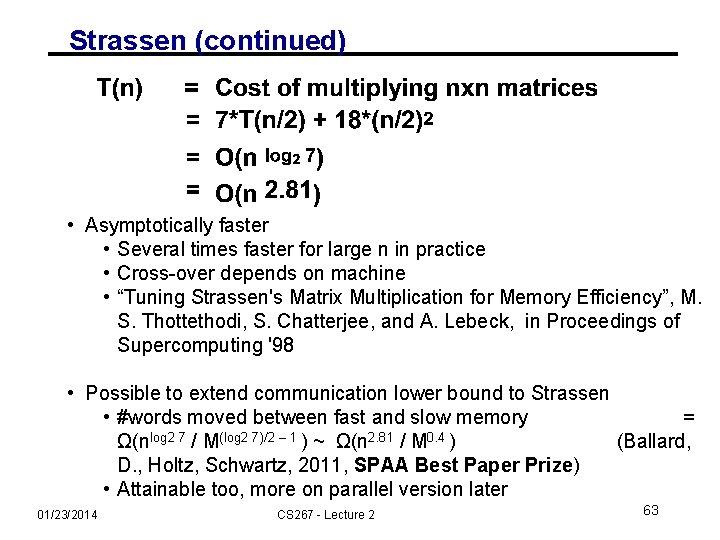 Strassen (continued) • Asymptotically faster • Several times faster for large n in practice